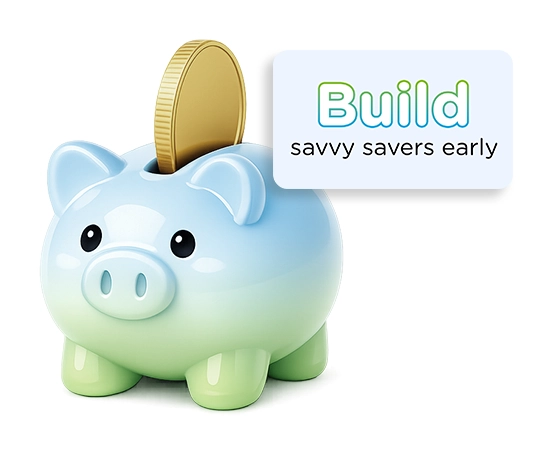 Piggy bank with a Build savvy savers early callout
